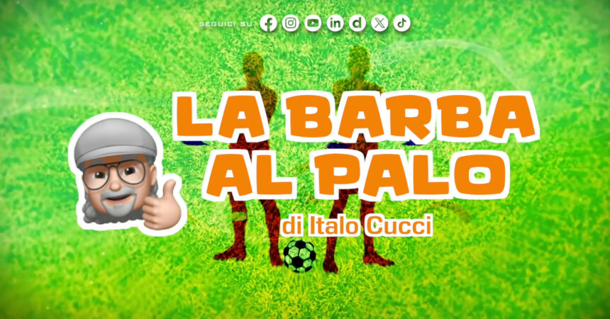 La Barba al Palo – Dalla serie A alla Champions, è un altro calcio
