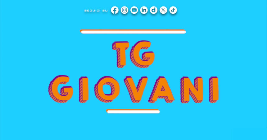 Tg Giovani – 30/6/2024