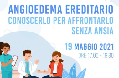 Angioedema ereditario, conoscerlo per affrontarlo senza ansia