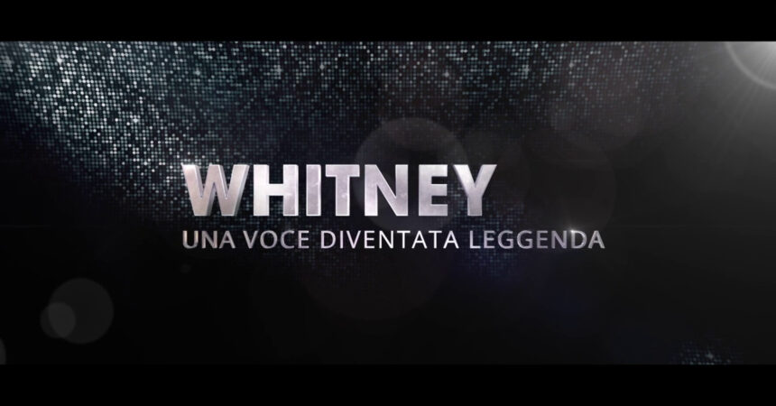 Whitney: Una Voce Diventata Leggenda, il trailer