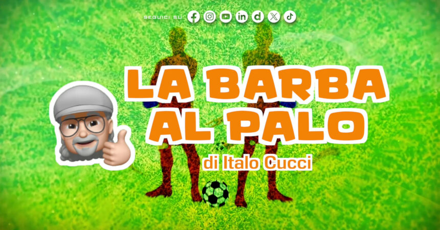 La Barba al Palo – E’ un altro Napoli e anche un altro Conte